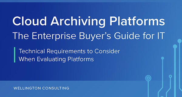 Enterprise Buyer's Guide: Cloud Archiving Platforms