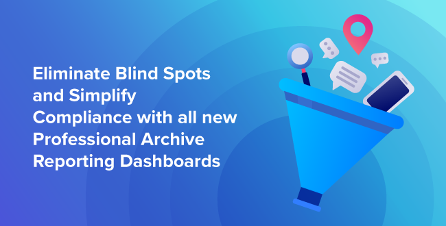 Smarsh Announces Simplified Compliance Oversight with New Reporting Dashboards within Professional Archive Platform